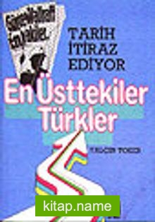 Tarih İtiraz Ediyor En Üsttekiler Türkler