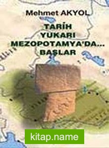 Tarih Yukarı Mezopotamya’da Başlar