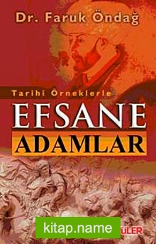 Tarihi Örneklerle Efsane Adamlar