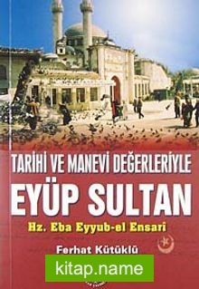 Tarihi ve Manevi Değerleriyle Eyüp Sultan