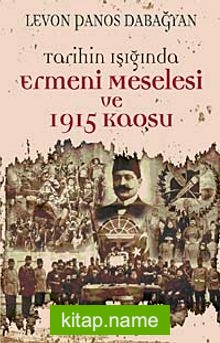 Tarihin Işığında Ermeni Meselesi ve 1915 Kaosu