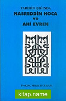 Tarihin Işığında Nasreddin Hoca ve Ahi Evren