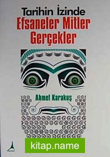 Tarihin İzinde Efsaneler Mitler Gerçekler