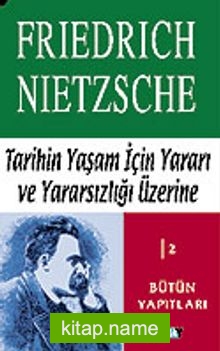 Tarihin Yaşam İçin Yararı ve Yararsızlığı Üzerine