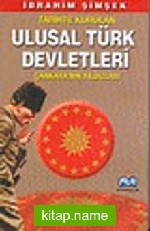 Tarihte Kurulan Ulusal Türk Devletleri Çankaya’nın Yıldızları