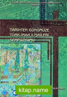 Tarihten Günümüze Türk-İran İlişkileri Sempozyumu