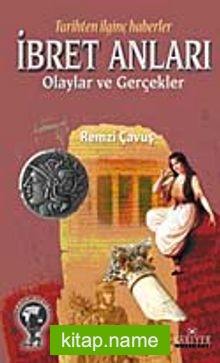 Tarihten İlginç Haberler İbret Anları Olaylar ve Gerçekler