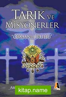 Tarık ve Misyonerler “Osmanlı Ruhu”