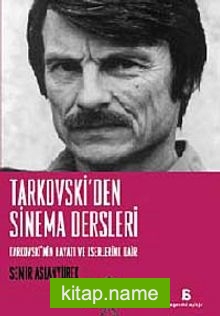 Tarkovski’den Sinema Dersleri Tarkovski’nin Hayatı ve Eserlerine Dair