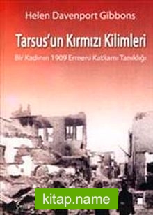 Tarsus’un Kırmızı Kilimleri Bir Kadının 1909 Ermeni Katliamı Tanıklığı