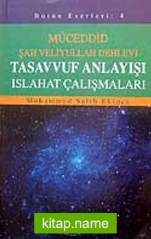 Tasavvuf Anlayışı Islahat Çalışmaları / Müceddid Şah Veliyullah Dehlevi