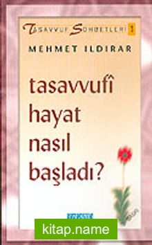 Tasavvufi Hayat Nasıl Başladı? : Tasavvuf Sohbetleri 1