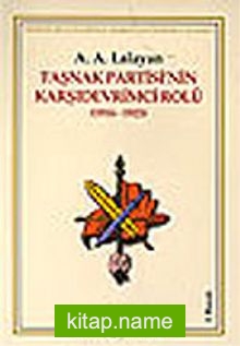 Taşnak Partisi’nin Karşıdevrimci Rolü (1914-1923) Ermeni Belgeleriyle Ermeni Soykırımı Yalanı 2