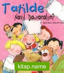 Tatilde Nasıl Davranalım? (Ciltli)