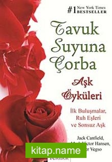 Tavuk Suyuna Çorba: Aşk Öyküleri