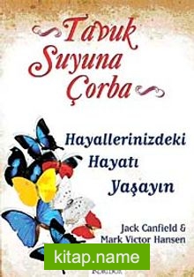 Tavuk Suyuna Çorba / Hayallerinizdeki Hayatı Yaşayın