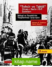 Tehcir ve Taktil Divan-ı Harb-i Örfi Zabıtları İttihad ve Terakki’nin Yargılanması 1919-1922