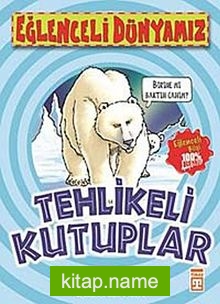 Tehlikeli Kutuplar / Eğlenceli Dünyamız