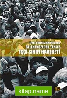 Tekel Direnişinin Işığında Gelenekselden Yeniye İşçi Sınıfı Hareketi