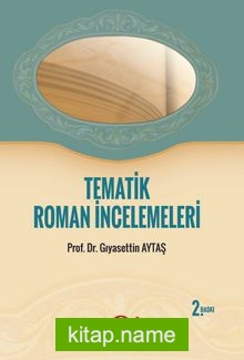 Tematik Roman İncelemeleri  Hayata Ayna Tutan Romanlar