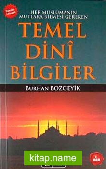 Temel Dini Bilgiler Her Müslümanın Bilmesi Gereken   Sorular  Cevaplar