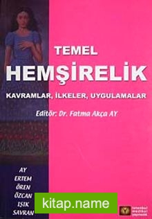 Temel Hemşirelik Kavramlar, İlkeler, Uygulamalar