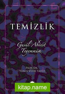 Temizlik Gusül – Abdest – Teyemmüm