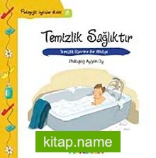 Temizlik, Sağlıktır Temizlik Üzerine Bir Hikaye / Pedagojik Öyküler Dizisi – 8