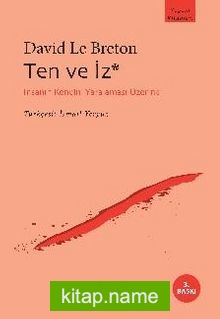 Ten ve İz  İnsanın Kendini Yaralaması Üzerine