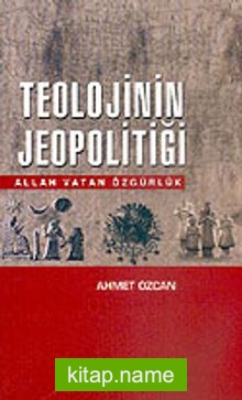 Teolojinin Jeopolitiği Allah Vatan Özgürlük