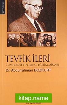 Tevfik İleri Cumhuriyet’in İkinci Eğitim Mimarı