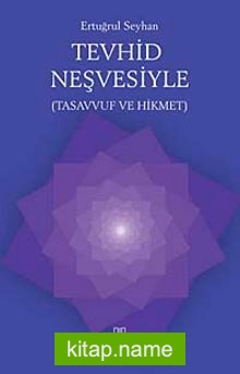 Tevhid Neşvesiyle  Tasavvuf ve Hikmet