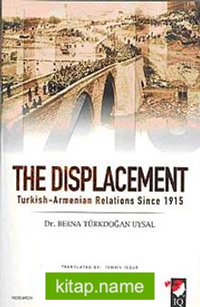 The Displacement  Turkish-Armenian Relations Since 1915