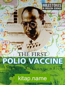 The First Polio Vaccine (Milestones in Modern Science)