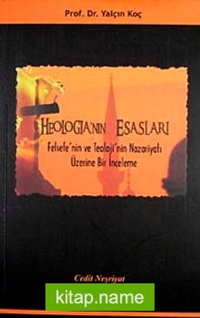 Theologia’nın Esasları Felsefe’nin ve Teoloji’nin Nazariyatı Üzerine Bir İnceleme