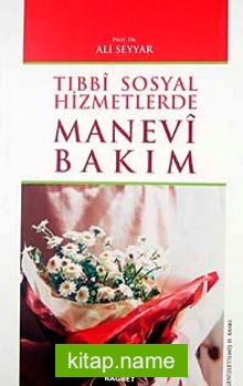 Tıbbi Sosyal Hizmetlerde Manevi Bakım