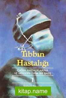 Tıbbın Hastalığı 1. Cilt