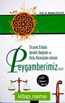 Ticaret Erbabı Devlet Başkanı ve Ordu Komutanı Olarak Peygamberimiz (sav)