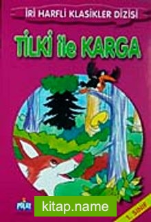 Tilki ile Karga-1. Sınıf / İri Harfli Klasikler Dizisi