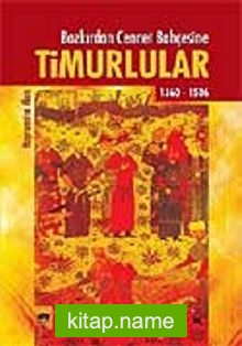 Timurlular/Bozkırdan Cennet Bahçesine 1360-1506