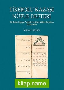 Tirebolu Kazası Nüfus Defteri  Tirebolu, Espiye, Yağlıdere, Güce, Nüfus Kayıtları (1835-1847)