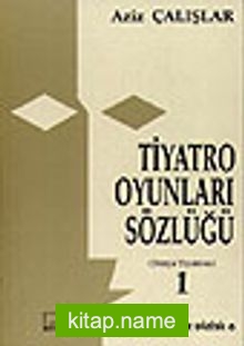 Tiyatro Oyunları Sözlüğü 1 (Dünya Tiyatrosu)