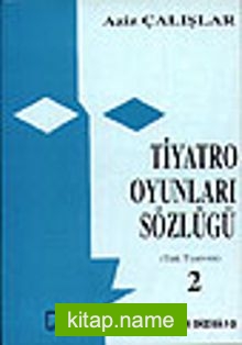 Tiyatro Oyunları Sözlüğü 2 (Türk Tiyatrosu)