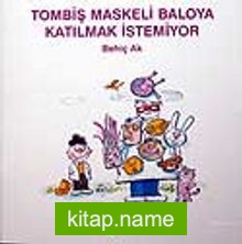 Tombiş Maskeli Baloya Katılmak İstemiyor