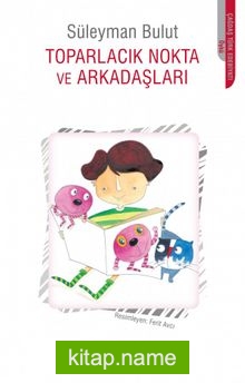 Toparlacık Nokta ve Arkadaşları