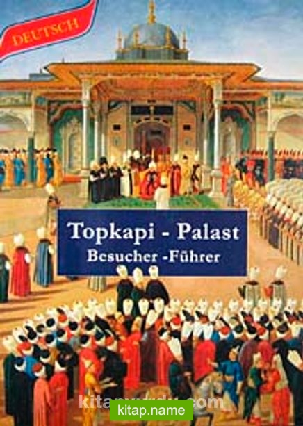 Topkapi – Palast/Besucher Führer