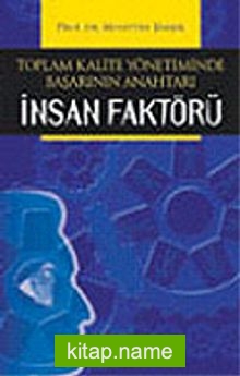 Toplam Kalite Yönetiminde Başarının Anahtarı İnsan Faktörü