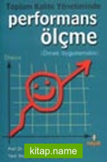 Toplam Kalite Yönetiminde Performans Ölçme (Örnek Uygulamalar)