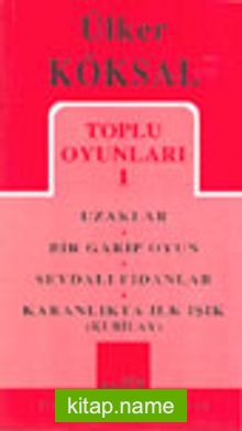 Toplu Oyunları 1 / Uzaklar / Bir Garip Oyun / Sevdalı Fidanlar / Karanlıkta İlk Işık (Kubilay)