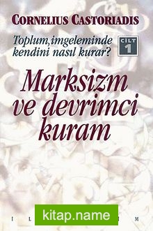 Toplum, İmgeleminde Kendini Nasıl Kurar? Cilt 1  Marksizm Ve Devrimci Kuram